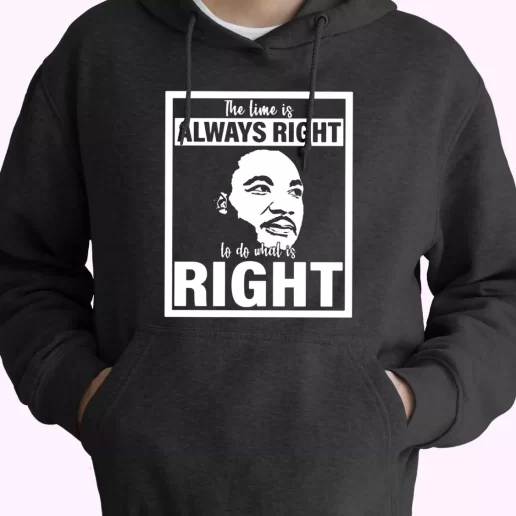Mlk Do What Is Right Martin Luther King Quote MLK Day Hoodie Mlk Do What Is Right Martin Luther King Quote MLK Day Hoodie