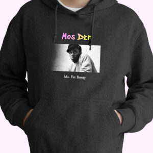 Mos Def Ms Fat Booty Rapper Quote Hoodie