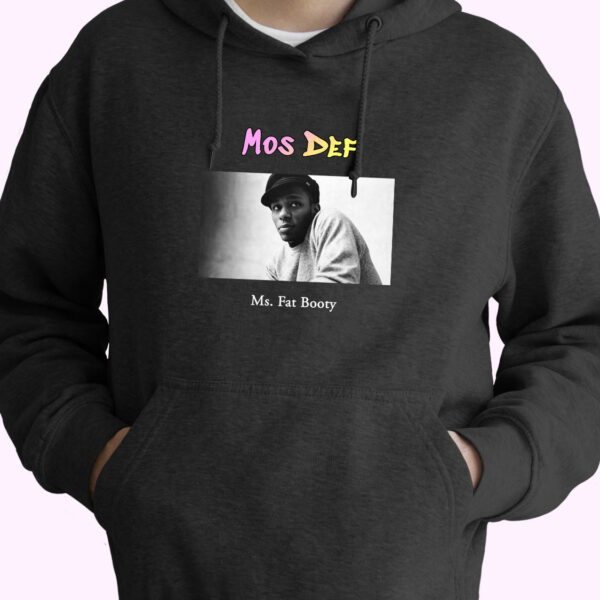 Mos Def Ms Fat Booty Rapper Quote Hoodie