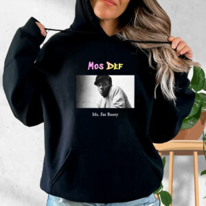 Mos Def Ms Fat Booty Rapper Quote Hoodie