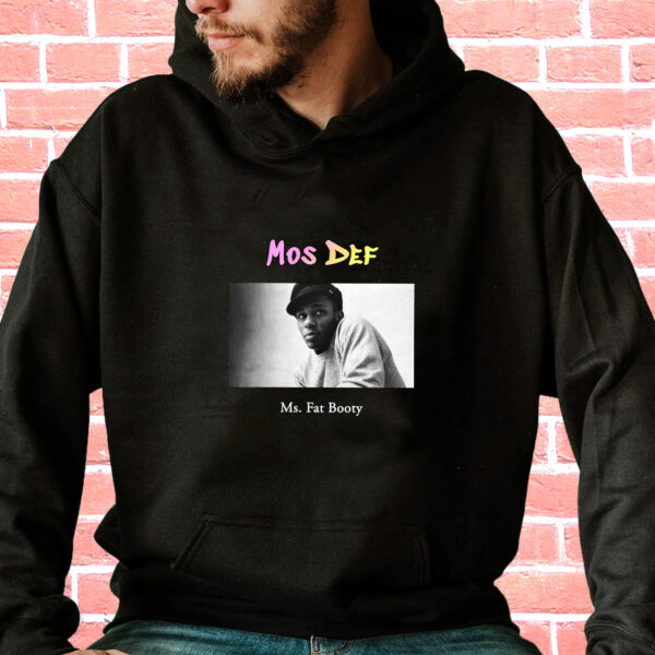 Mos Def Ms Fat Booty Rapper Quote Hoodie