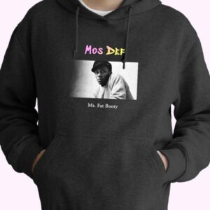 Mos Def Ms Fat Booty Rapper Quote Hoodie 4