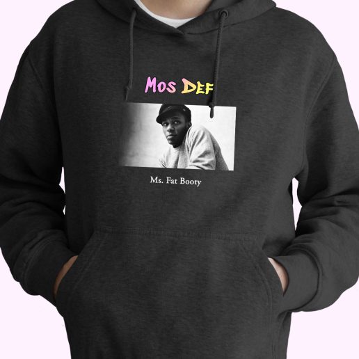 Mos Def Ms Fat Booty Rapper Quote Hoodie Mos Def Ms Fat Booty Rapper Quote Hoodie
