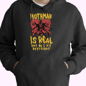 Mothman Is Real And He’s My Boyfriend Cute Hoodie