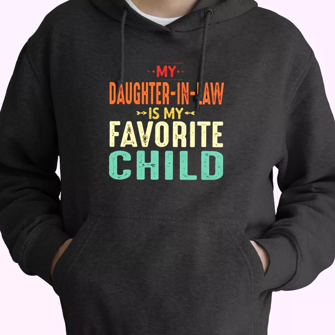 My Daughter In Law Is My Favorite Child Hoodie Father Day Gift My Daughter In Law Is My Favorite Child Hoodie Father Day Gift