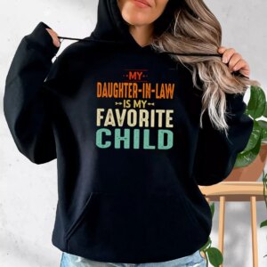 My Daughter In Law Is My Favorite Child Hoodie Father Day Gift