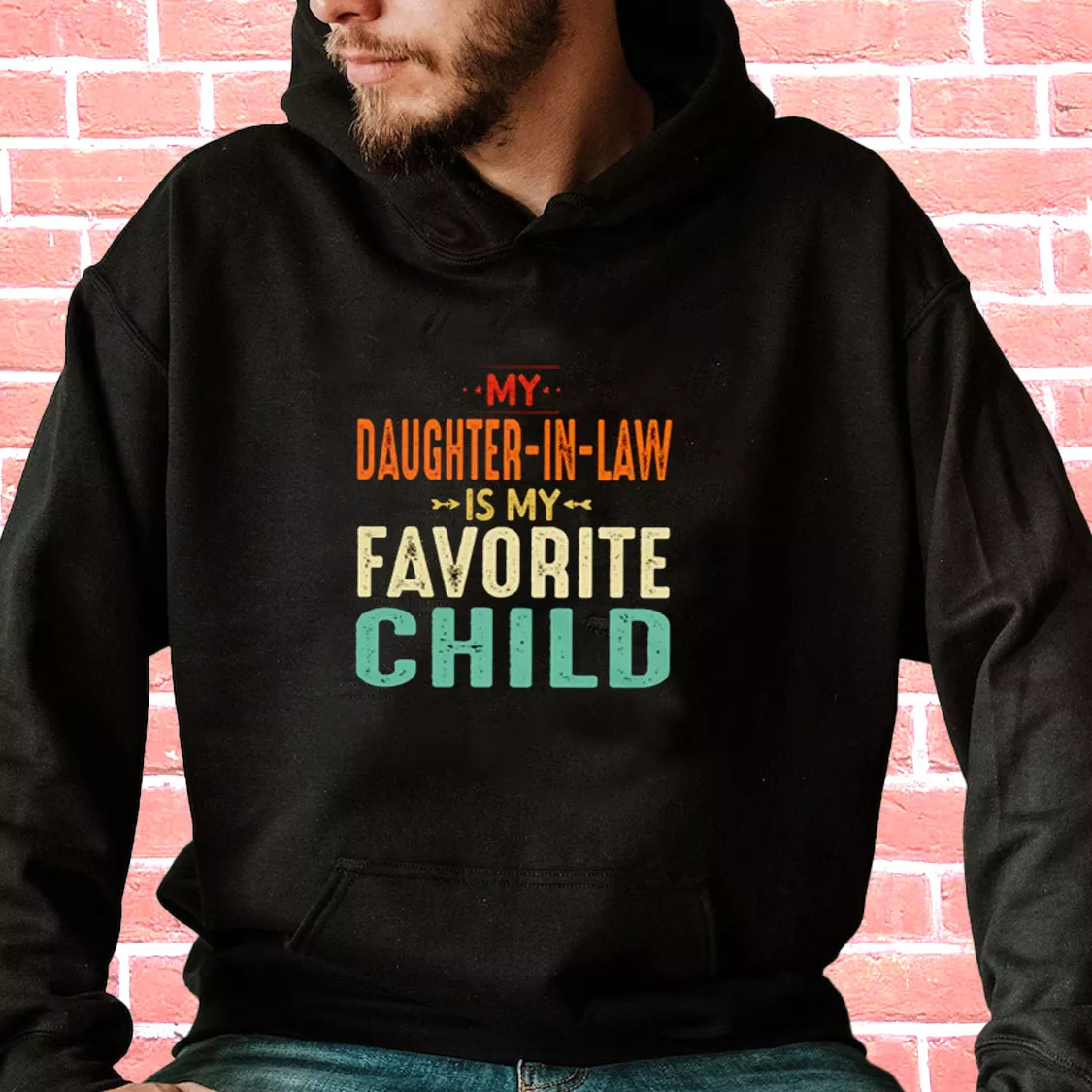 My Daughter In Law Is My Favorite Child Hoodie Father Day Gift My Daughter In Law Is My Favorite Child Hoodie Father Day Gift