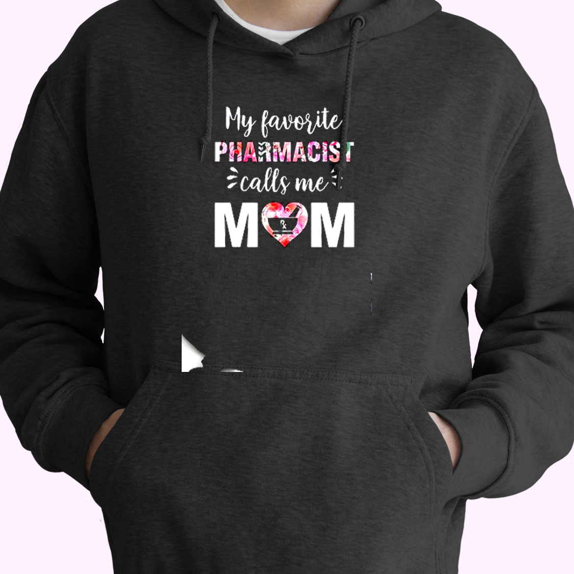 My Favorite Pharmacist Calls Me Mom Essential Hoodie My Favorite Pharmacist Calls Me Mom Essential Hoodie