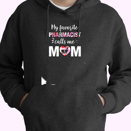 My Favorite Pharmacist Calls Me Mom Essential Hoodie My Favorite Pharmacist Calls Me Mom Essential Hoodie
