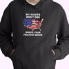 My Rights Don’t End Where Your Feelings Begin Old Hoodie Veterans Day