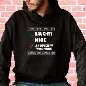 Naughty Nice An Attempt Was Made Hoodie Xmas Outfits