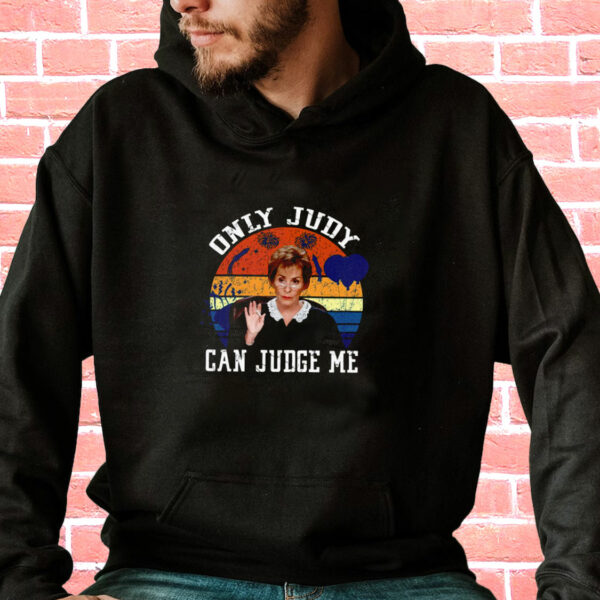 Only Judy Can Judge Me Funny Hoodie Streetwear