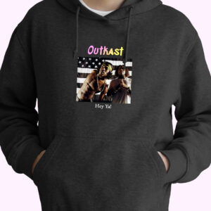 Outkast Hey Ya Rapper Quote Hoodie
