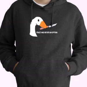 Peace Was Never An Option Funny Goose Fashionable Hoodie