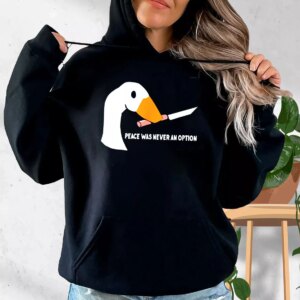 Peace Was Never An Option Funny Goose Fashionable Hoodie
