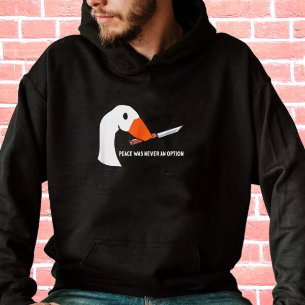 Peace Was Never An Option Funny Goose Fashionable Hoodie