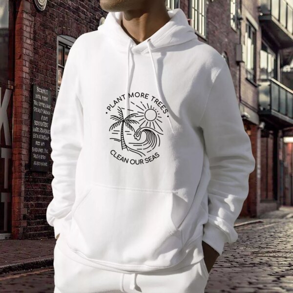 Plant More Trees Clean The Seas Day Earth Day Hoodie