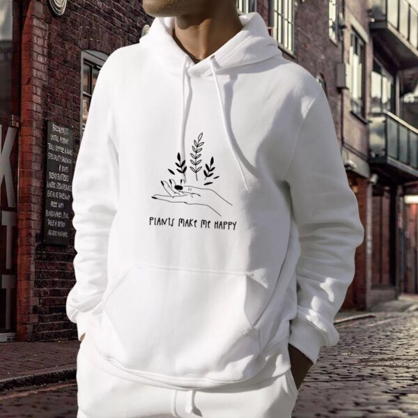 Plants Make You Happy Day Earth Day Hoodie
