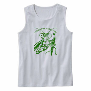 Praying Mantis Thanks For A Good Time Tank Top Outfit