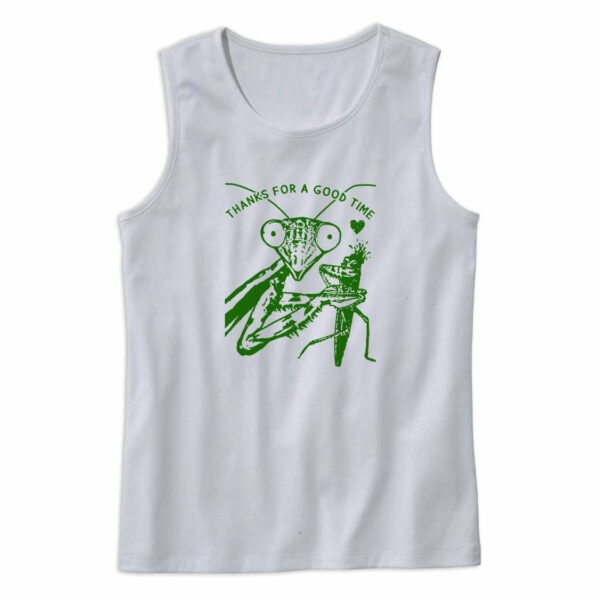 Praying Mantis Thanks For A Good Time Tank Top Outfit