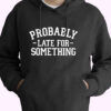 Probably Late For Something Sarcastic 80s Oversized Hoodie.jpeg