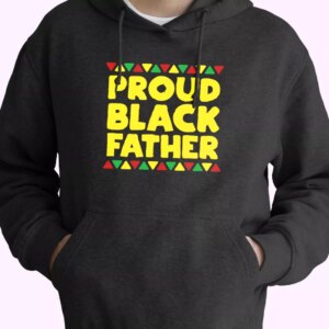 Proud Black Father Hoodie Father Day Gift