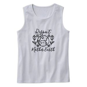 Respect Mother  Nature Earth Day Tank Top