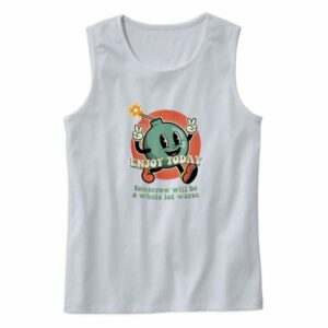 Retro Enjoy Today Tomorrow Will Be A Whole Lot Worse Tank Top Outfit