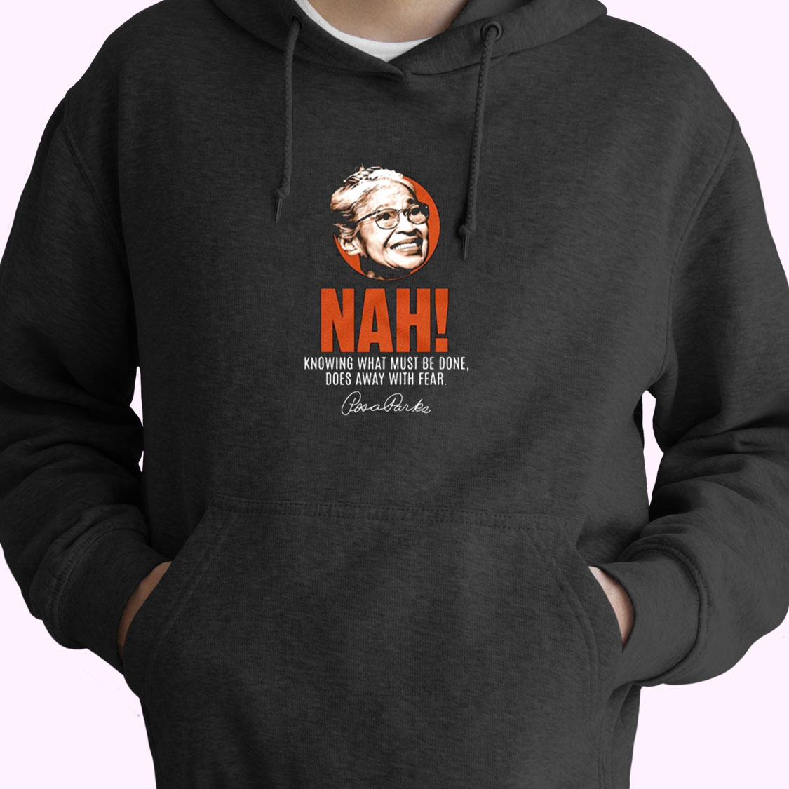 Rosa Parks Nah The Legends Essential Hoodie Rosa Parks Nah The Legends Essential Hoodie