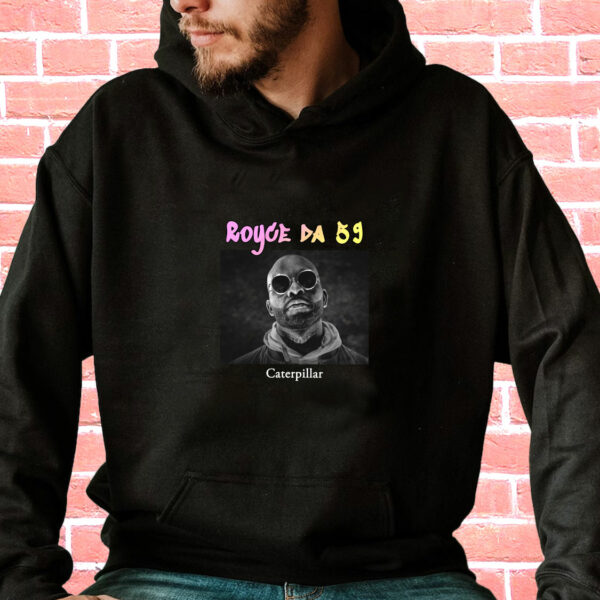 Royce Da 59 Caterpillar Rapper Quote Hoodie