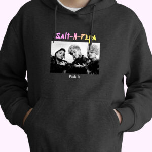Salt N Pepa Push It Rapper Quote Hoodie
