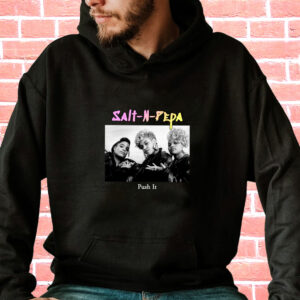 Salt N Pepa Push It Rapper Quote Hoodie 3