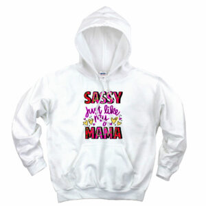 Sassy Just Like My Mama Aesthetic Graphic Hoodie