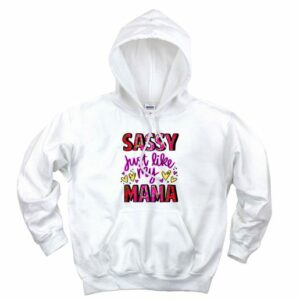 Sassy Just Like My Mama Aesthetic Graphic Hoodie