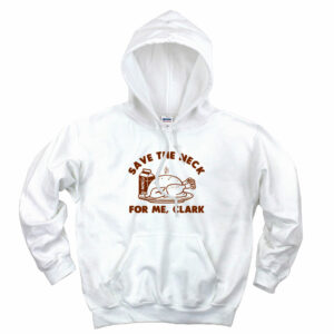 Save The Neck For Me Clark Aesthetic Graphic Hoodie