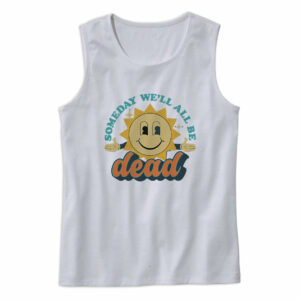 Someday We’ll All Be Dead Retro Tank Top Outfit