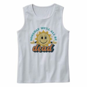 Someday We’ll All Be Dead Retro Tank Top Outfit
