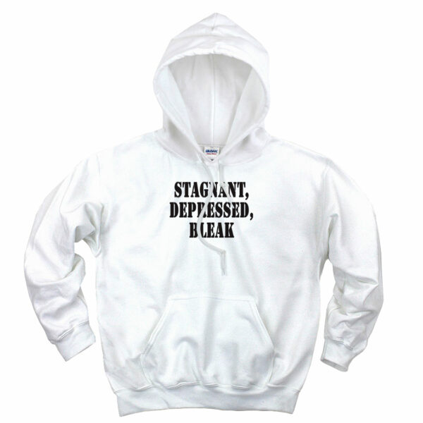 Stagnant Depressed Bleak Recession Quote Hoodie