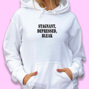 Stagnant Depressed Bleak Recession Quote Hoodie