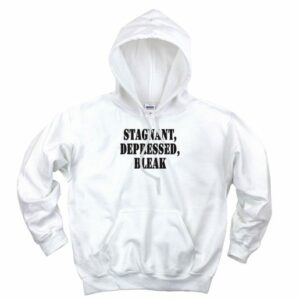 Stagnant Depressed Bleak Recession Quote Hoodie 4
