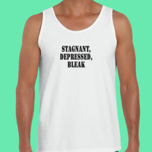 Stagnant Depressed Bleak Recession Quote Tank Top 2 Stagnant Depressed Bleak Recession Quote Tank Top 3