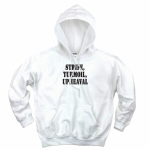 Strife Turmoil Upheaval Recession Quote Hoodie