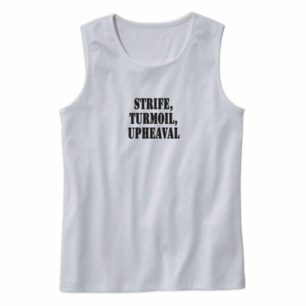 Strife Turmoil Upheaval Recession Quote Tank Top