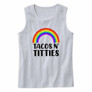 Tacos N Titties Tank Top Outfit