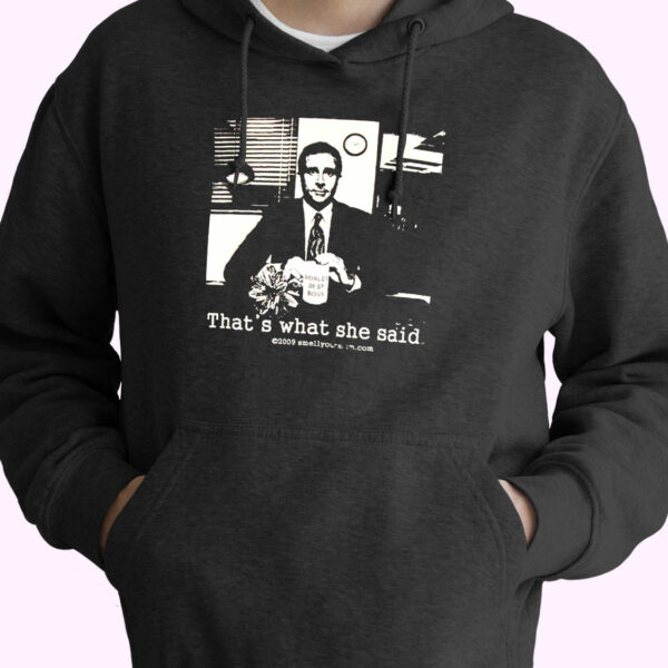That’s What She Said The Office Michael Scott Funny Hoodie Streetwear