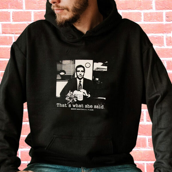 That’s What She Said The Office Michael Scott Funny Hoodie Streetwear