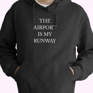 The Airport Is My Runway 70s Basic Hoodie