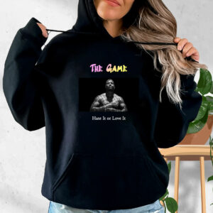 The Game Hate It Or Love It Rapper Quote Hoodie