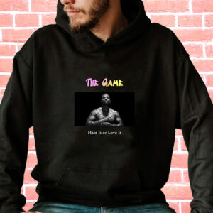 The Game Hate It Or Love It Rapper Quote Hoodie 3
