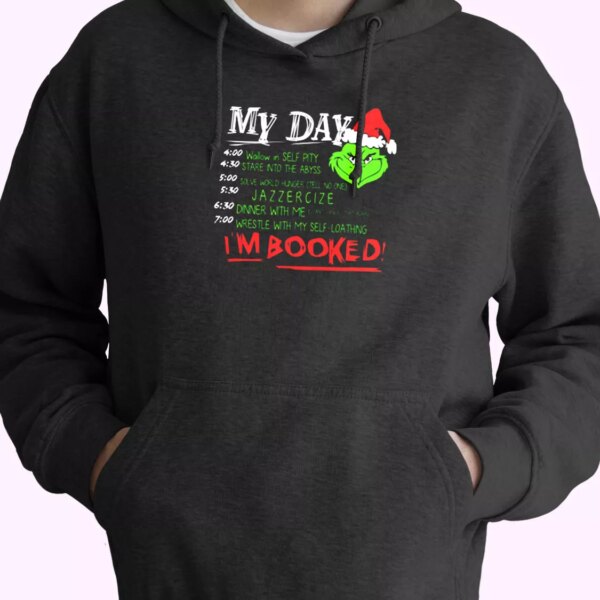 The Grinch My Day I’m Booked Hoodie Xmas Outfits